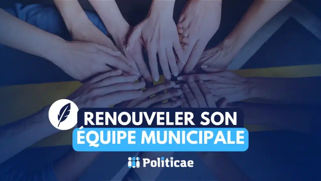 Renouveler son équipe municipale