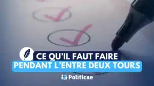 Ce qu'il faut faire pendant l'entre deux tours